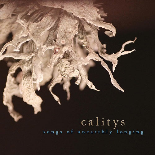 Calitys Songs Of Unearthly Longing New CD