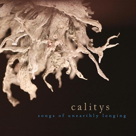 Calitys Songs of Unearthly Longing New CD