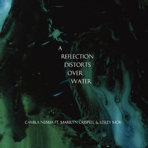 Camila Nebbia A Reflection Distorts Over Water New CD Presale
