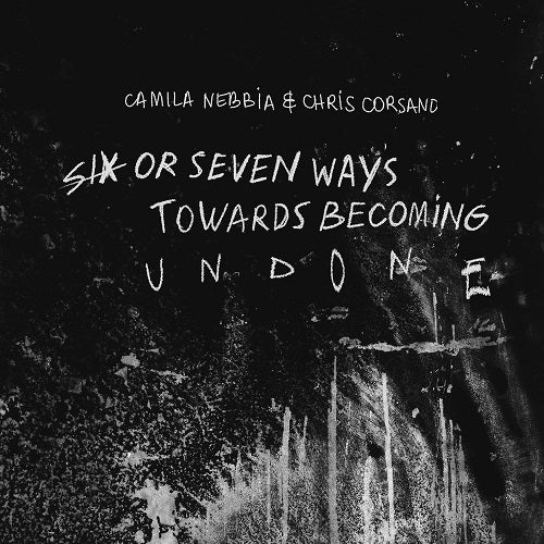 Camila Nebbia Six Or Seven Ways Towards Becoming Undone New CD Presale