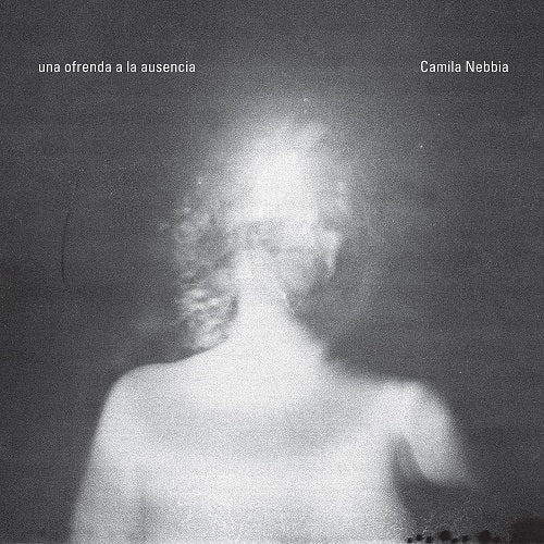 Camila Nebbia Una Ofrenda A La Ausencia New CD