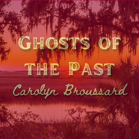 Carolyn Broussard Ghosts Of The Past New CD