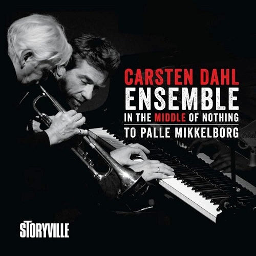 Carsten Dahl Ensemble In the middle of nothing to Palle Mikkelborg CD Presale