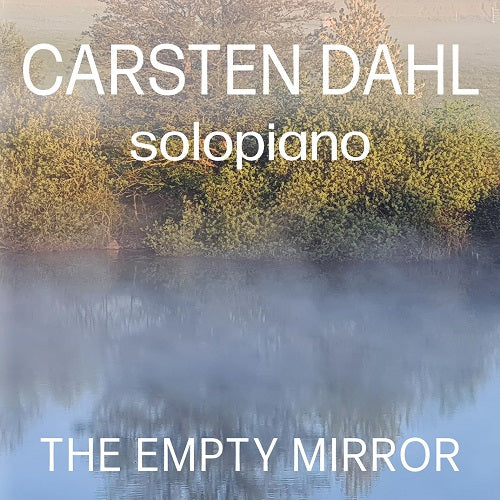 Carsten Dahl The Empty Mirror New CD Presale
