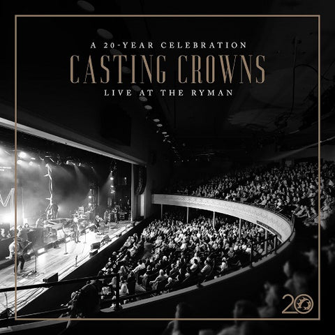 Casting Crowns A 20 Year Celebration Live At Then New CD