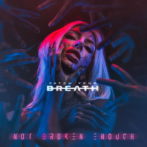 CATCH YOUR BREATH Not Broken Enough New CD Presale