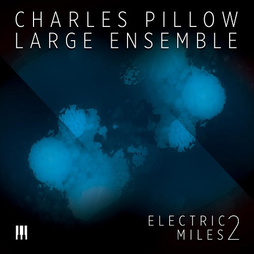 Charles Pillow Large Ensemble Electric Miles 2 Two New CD