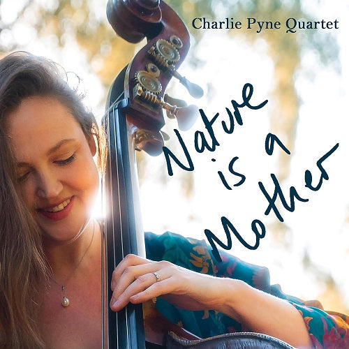 Charlie Pyne Nature is a Mother New CD
