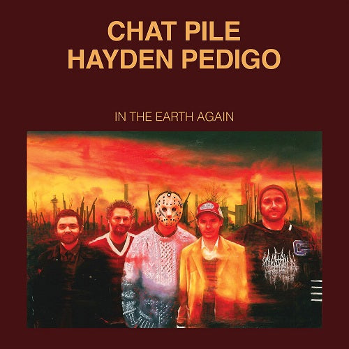 Chat Pile and Hayden Pedigo In the Earth Again & New CD Presale