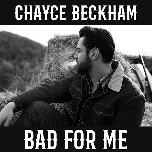 Chayce Beckham Bad For Me New CD