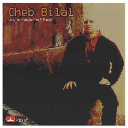 Cheb Bilal Loukane Nferaghe Cha Fi Gualbi New CD