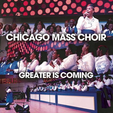 Chicago Mass Choir Greater Is Coming New CD