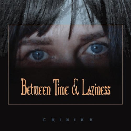 Chikiss Between Time & Laziness And New CD