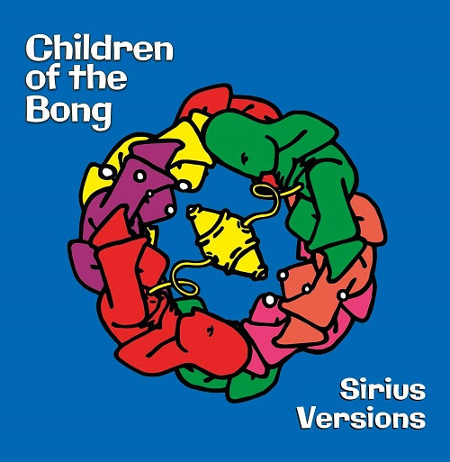 Children of the Bong Sirius Versions New CD Presale