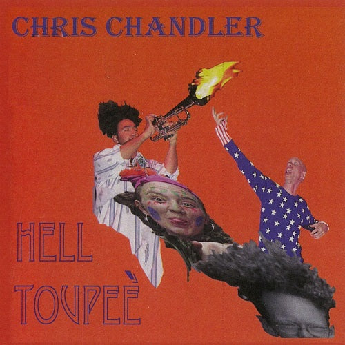 Chris Chandler Hell Toupee New CD