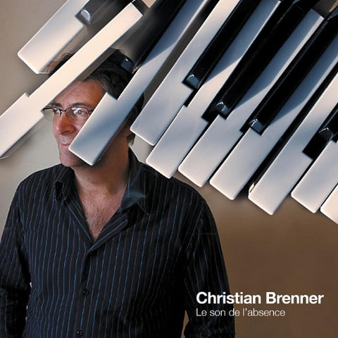 Christian Brenner Le son de l absence New CD