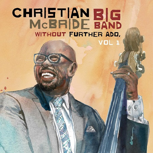 Christian McBride Big Band Without Further Ado Volume 1 Vol One New CD Presale
