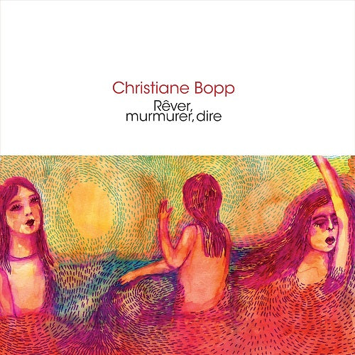 Christiane Bopp Rever Murmurer Dire New CD Presale