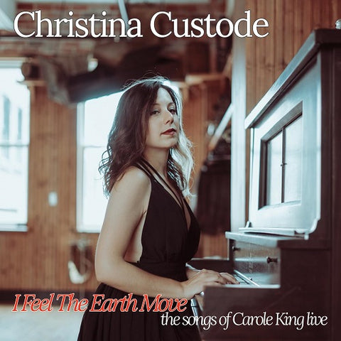 CHRISTINA CUSTODE I Feel The Earth Move The Songs Of Carole King Live New CD