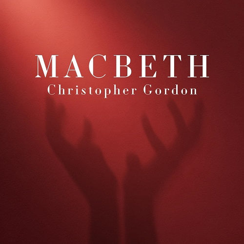 Christopher Gordon Macbeth New CD Presale
