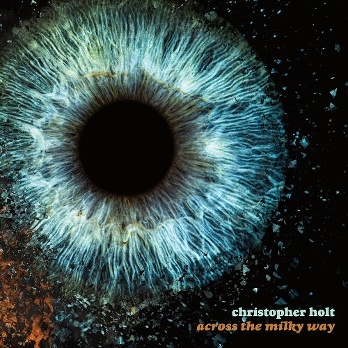Christopher Holt Across the Milky Way New CD Presale