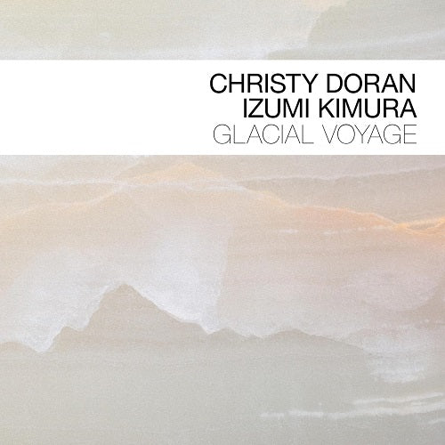 Christy Doran Izumi Kimura Glacial Voyage New CD Presale
