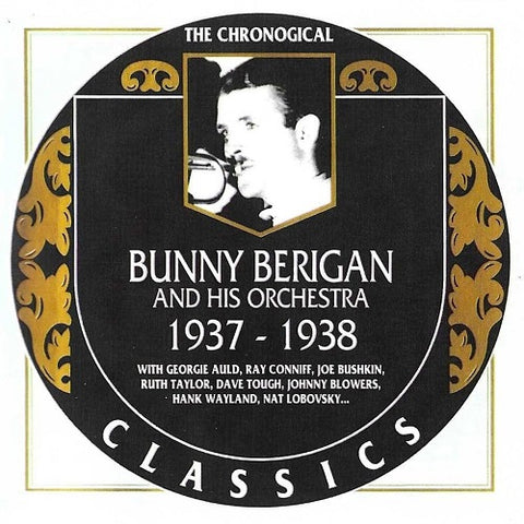 Chronological Bunny Berigan And His Orchestra 1937 1938 & New CD