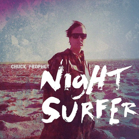 Chuck Prophet Night Surfer 10th Anniversary Edition New CD Presale