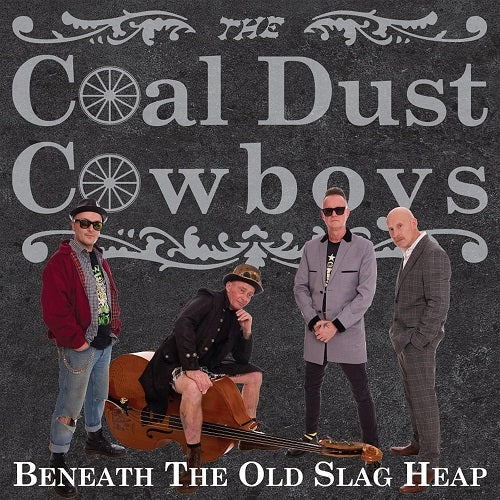 Coal Dust Cowboys Beneath the Old Slag Heap New CD Presale
