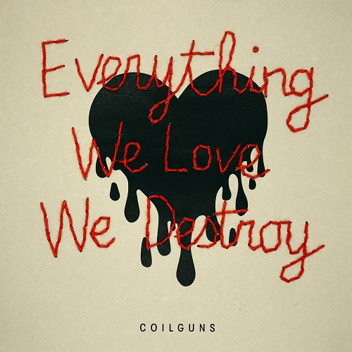 Coilguns Everything We Love We Destroy New CD Presale