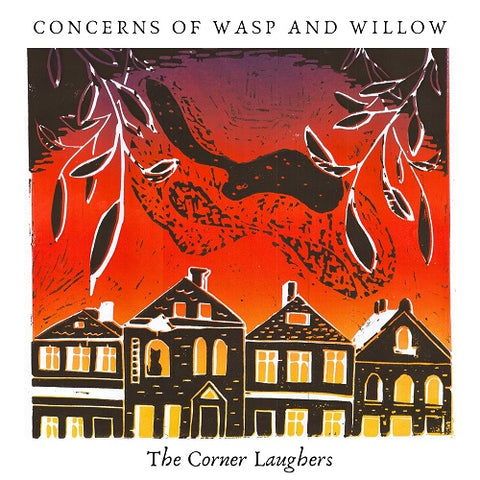 Corner Laughers Concerns Of Wasp And Willow & New CD Presale