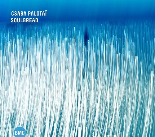 CSABA PALOTAI Soulbread New CD Presale
