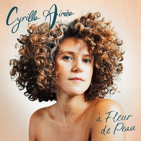 Cyrille Aimee A Fleur De Peau New CD