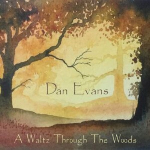 Dan Evans A Waltz Through the Woods (Alan Bell, Benny Andersson) New CD
