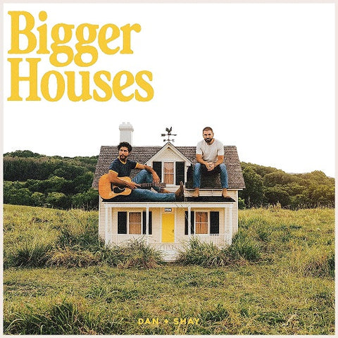 Dan + Shay Bigger Houses New CD