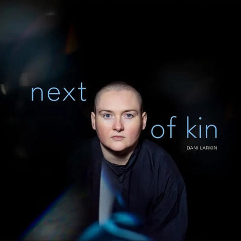 Dani Larkin Next of Kin New CD Presale