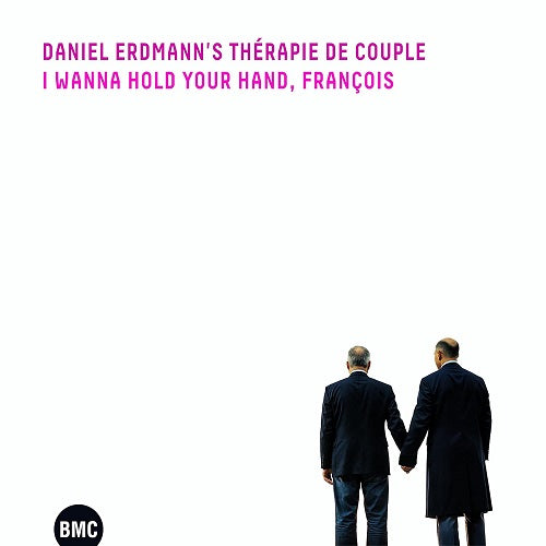 Daniel Erdmanns Therapie De Couple I Wanna Hold Your Hand Francois CD Presale