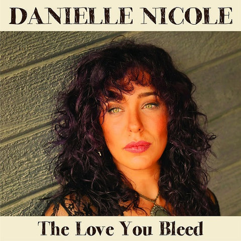 Danielle Nicole The Love You Bleed New CD