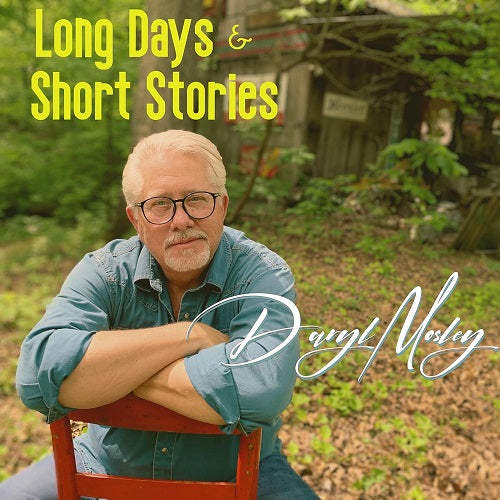 Daryl Mosley Long Days And Short Stories & New CD