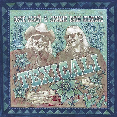Dave Alvin & Jimmie Dale Gilmore Texicali And New CD