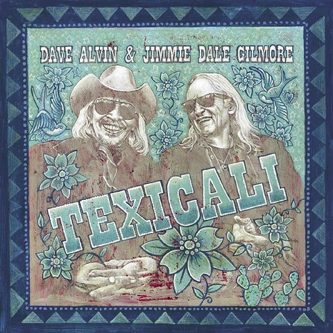 Dave Alvin & Jimmie Dale Gilmore Texicali And New CD