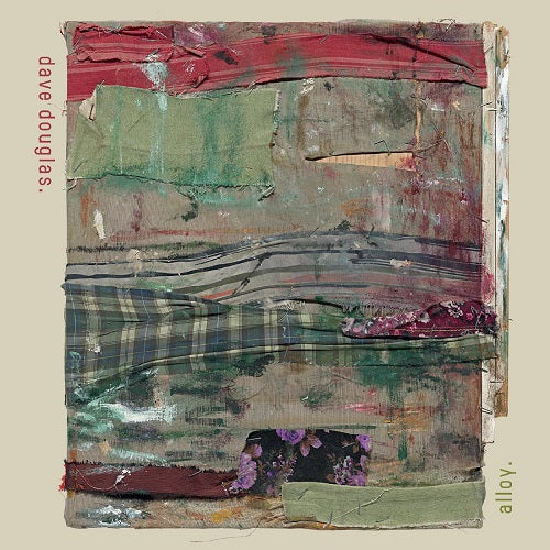 Dave Douglas Alloy New CD Presale