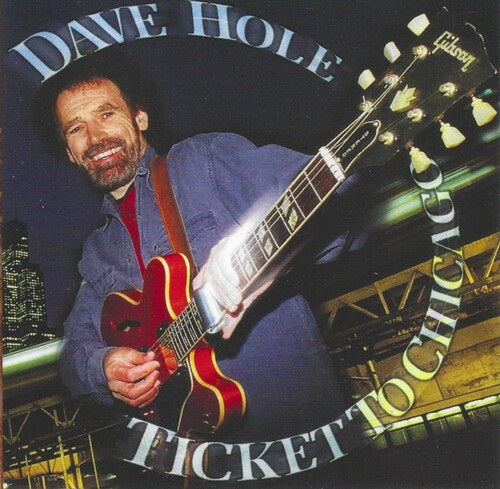 Dave Hole Ticket to Chicago New CD