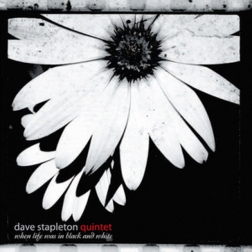 Dave Stapleton Quintet When Life Was in Black and White & New CD