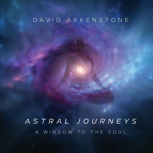 David Arkenstone Astral Journeys A Window To The Soul New CD Presale