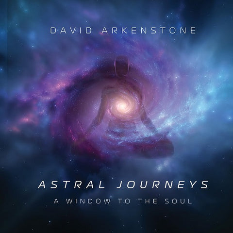 David Arkenstone Astral Journeys A Window To The Soul New CD Presale