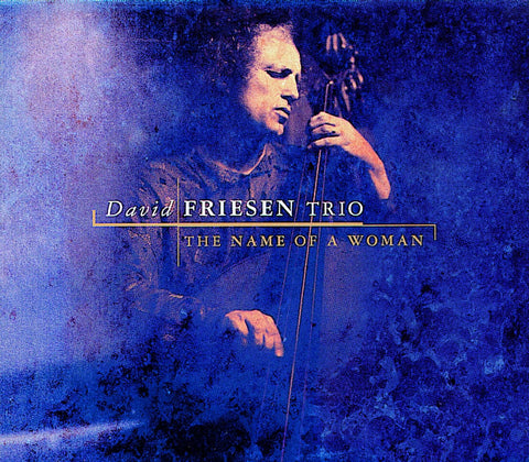 David Friesen The Name Of A Woman 2 Disc New CD Presale