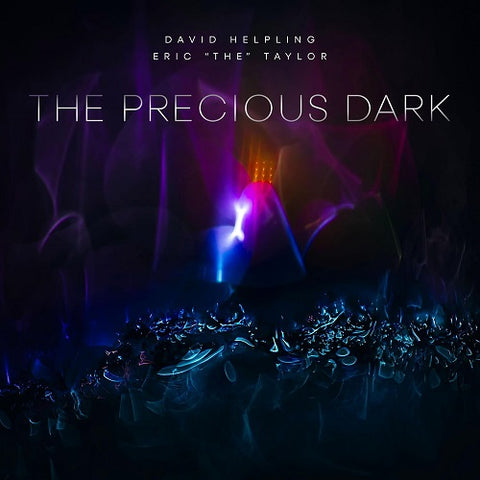 DAVID HELPLING ERIC TAYLOR The Precious Dark New CD Presale