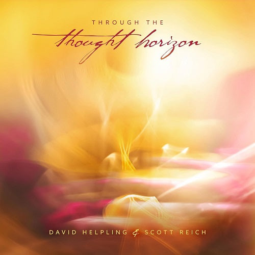 David Helpling & Scott Reich Through the Thought Horizon And New CD Presale