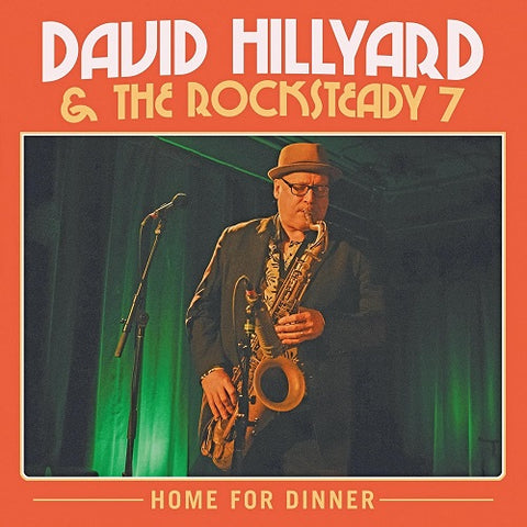 David Hillyard & the Rocksteady 7 Home for Dinner And Seven New CD
